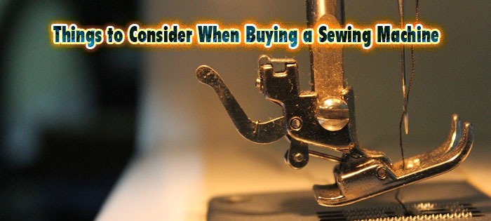 things to consider when buying a sewing machine