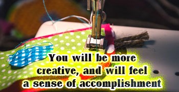 you-will-be-more-creative-and-will-feel-a-sense-of-accomplishment-sewing-machine